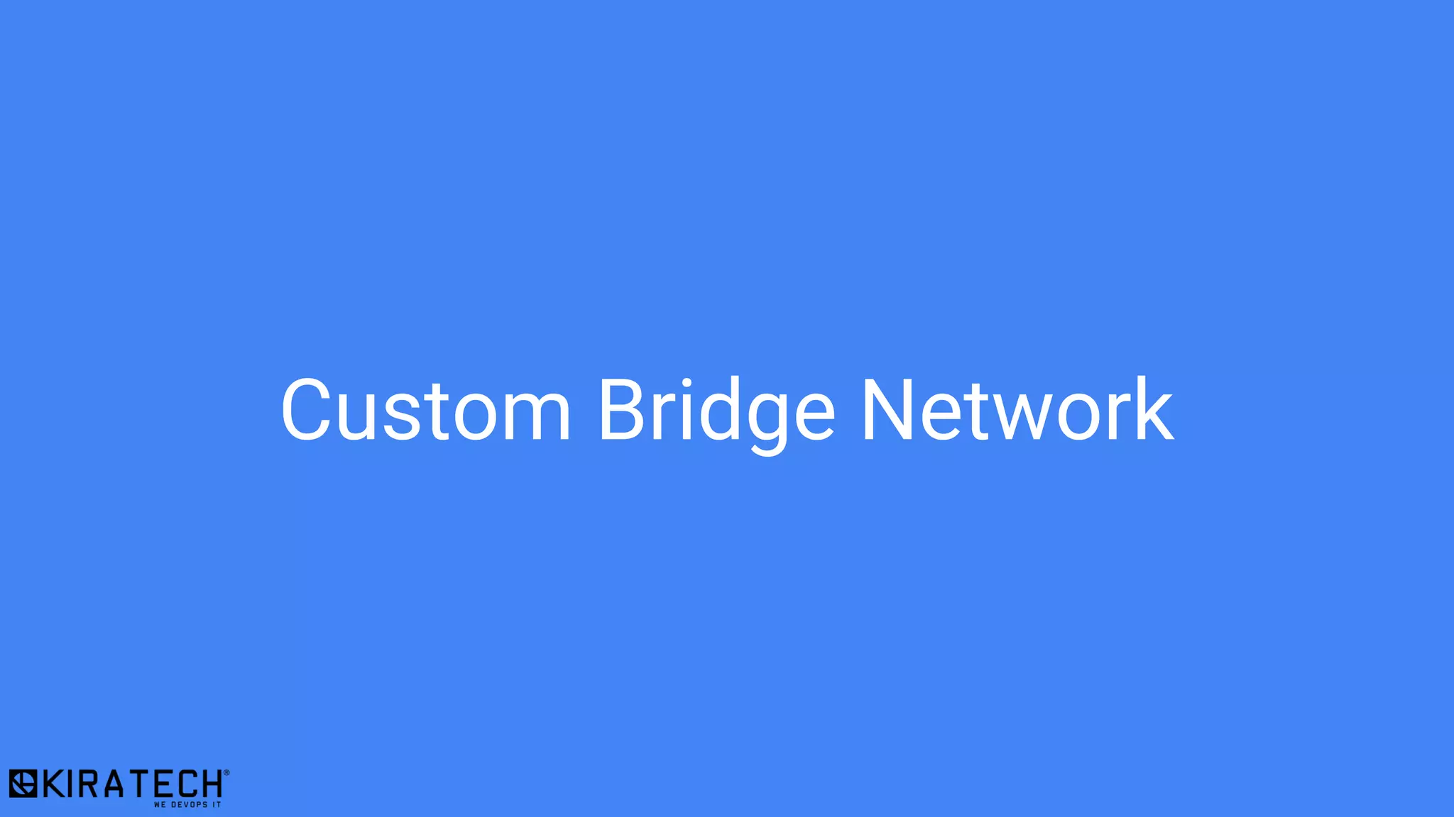 Custom Bridge Network
 