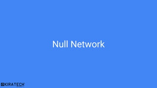 Null Network
 