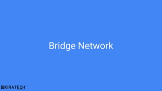 Bridge Network
 