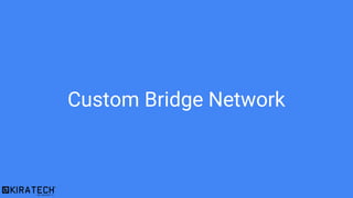 Custom Bridge Network
 