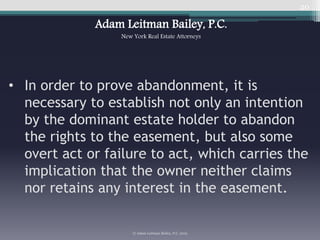20
• In order to prove abandonment, it is
necessary to establish not only an intention
by the dominant estate holder to ab...