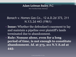Banach v. Homes Gas Co., 12 A.D.2d 373, 211
N.Y.S.2d 443 (1961)
• Issue: Whether the defendant’s easement to lay
and maint...