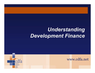 Understanding
Development Finance

www.cdfa.net

 