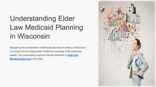 Understanding Elder
Law Medicaid Planning
in Wisconsin
Navigating the complexities of Medicaid planning for elders in Wisconsin
is crucial to ensure appropriate healthcare coverage while protecting
assets. This presentation explores the key elements of elder law
Medicaid planning in the state.
 