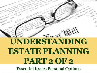 Understanding Estate Planning (Part 2 of 2)
