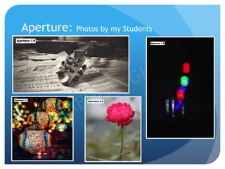 Aperture: Photos by my Students
 