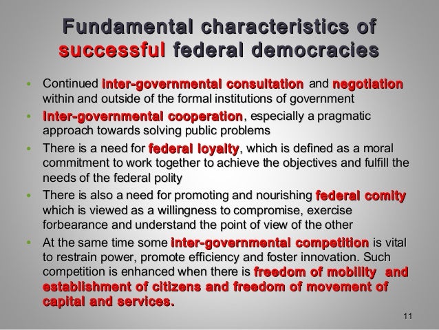 Fundamental characteristics ofFundamental characteristics of
successfulsuccessful federal democraciesfederal democracies
•...