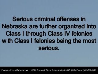 Understanding Felony Offenses and their Penalties in Nebraska