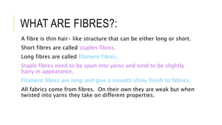 Understanding fibres and fabrics | PPTX