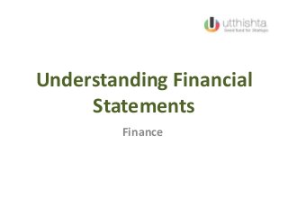 Understanding Financial
Statements
Finance
 
