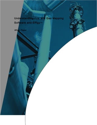 Understanding Fire and Gas Mapping
Software and Effigy ™

White Paper




                                 Kenexis
 