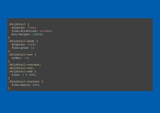 .HolyGrail {
display: flex;
flex-direction: column;
min-height: 100vh;
}
.HolyGrail-body {
display: flex;
flex-grow: 1;
}
.HolyGrail-nav {
order: -1;
}
.HolyGrail-content,
.HolyGrail-nav,
.HolyGrail-ads {
flex: 1 0 20%;
}
.HolyGrail-content {
flex-basis: 60%;
}
 
