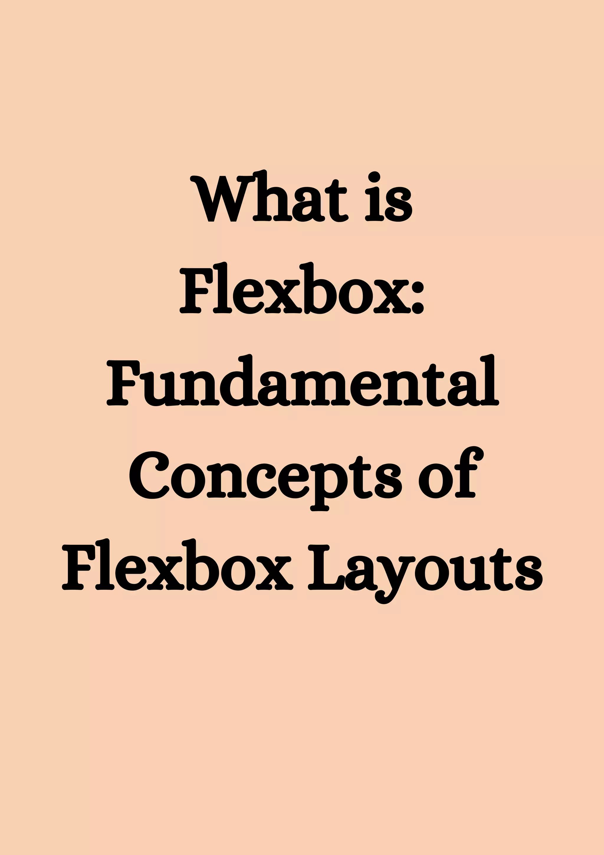 What is Flexbox: Fundamental Concepts of Flexbox Layouts 