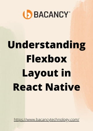 Understanding
Flexbox
Layout in
React Native
https://www.bacancytechnology.com/
 