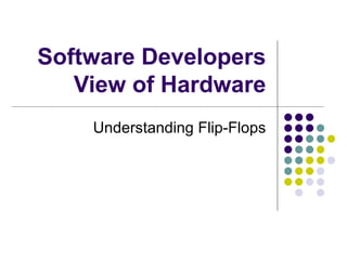 Software Developers View of Hardware Understanding Flip-Flops 