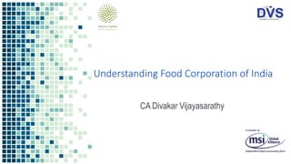 Understanding Food Corporation of India
CA Divakar Vijayasarathy
 
