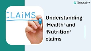 Understanding
‘Health‘ and
‘Nutrition‘
claims
 