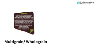 Multigrain/ Wholegrain
 