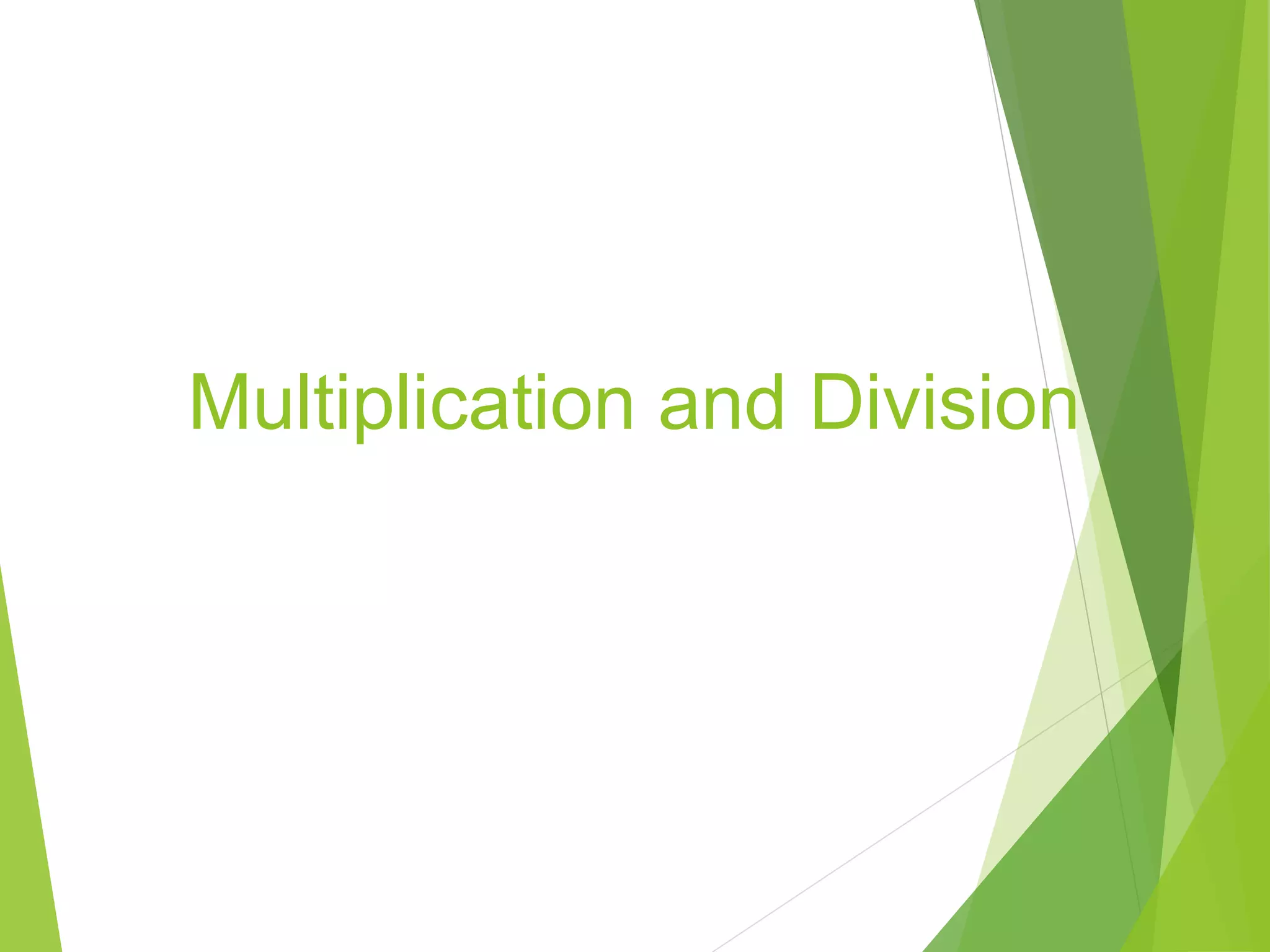 Multiplication and Division
 