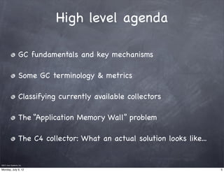 High level agenda

                     GC fundamentals and key mechanisms

                     Some GC terminology & met...
