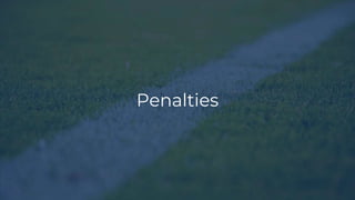 Penalties
 