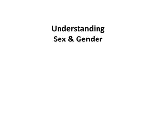 Understanding
Sex & Gender

 