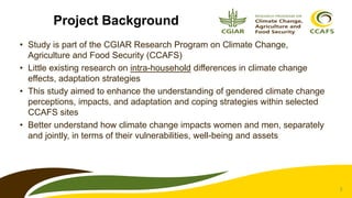 2
Project Background
• Study is part of the CGIAR Research Program on Climate Change,
Agriculture and Food Security (CCAFS...