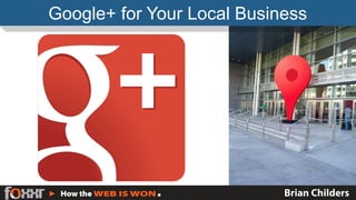 Google+ for Your Local Business
 