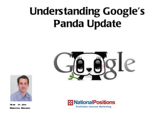 Adam  de Jong Marketing Manager Understanding Google’s Panda Update 