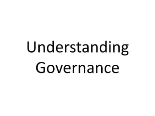 Understanding
 Governance
 