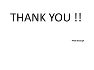 THANK YOU !!
          - Manasdeep
 