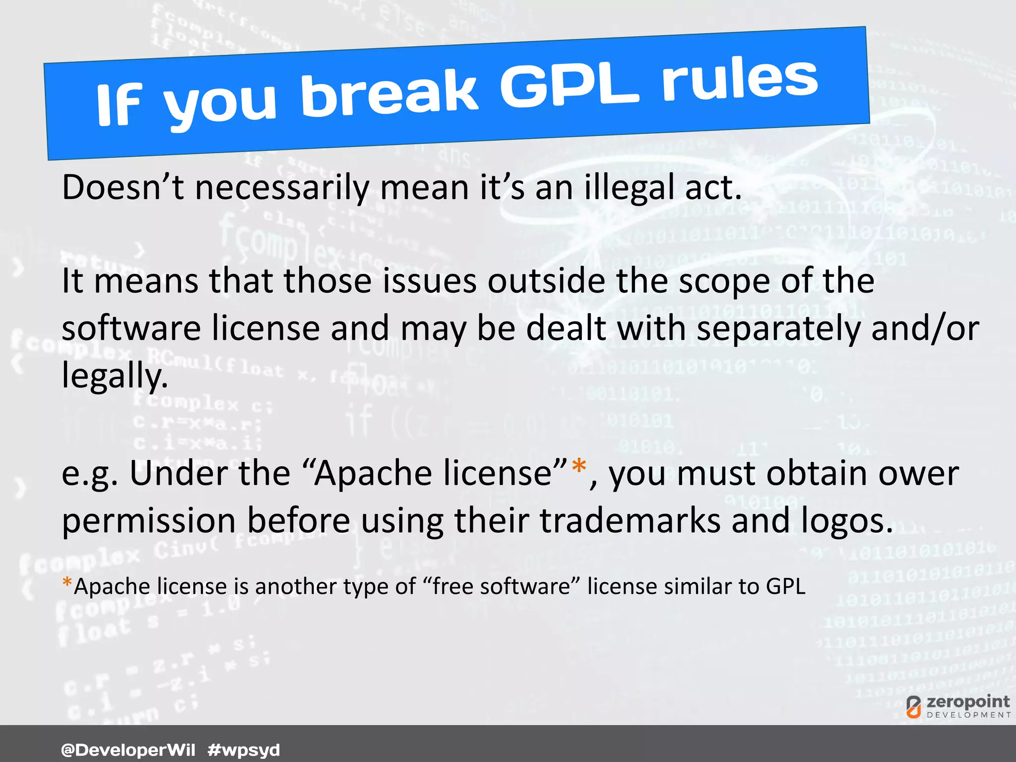 Doesn’t necessarily mean it’s an illegal act.
It means that those issues outside the scope of the
software license and may be dealt with separately and/or
legally.
e.g. Under the “Apache license”*, you must obtain ower
permission before using their trademarks and logos.
*Apache license is another type of “free software” license similar to GPL
 