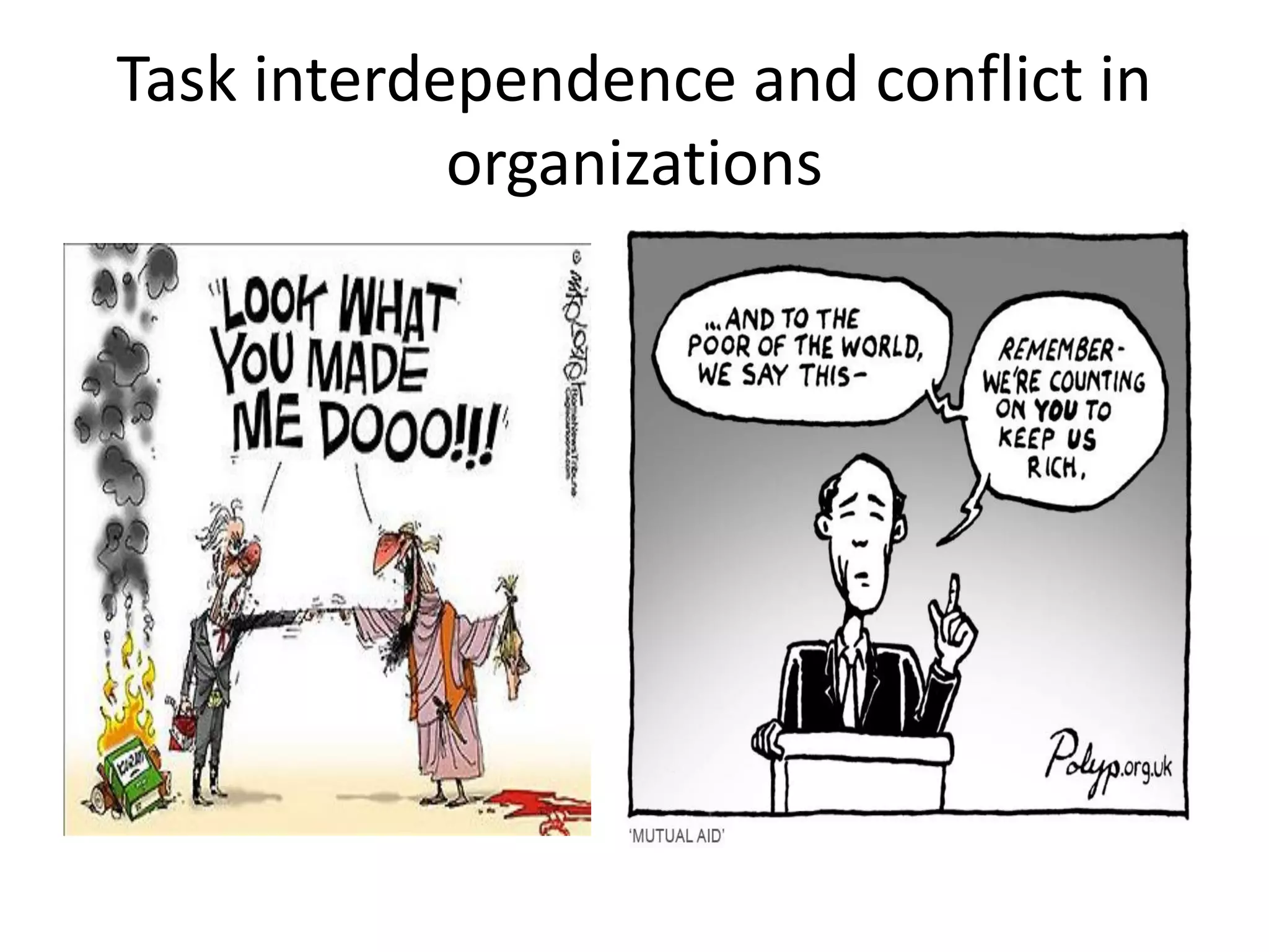 Task interdependence and conflict in
organizations
 