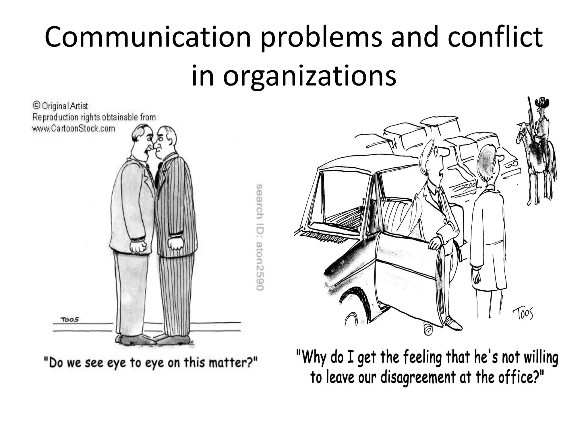 Communication problems and conflict
in organizations
 