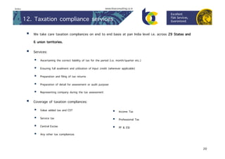 20
Index
12. Taxation compliance services
§  We take care taxation compliances on end to end basis at pan India level i.e...