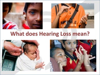 What does Hearing Loss mean?
 