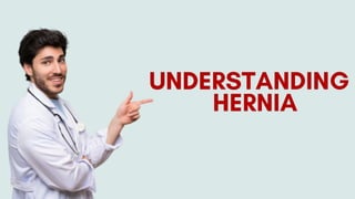UNDERSTANDING
HERNIA
 