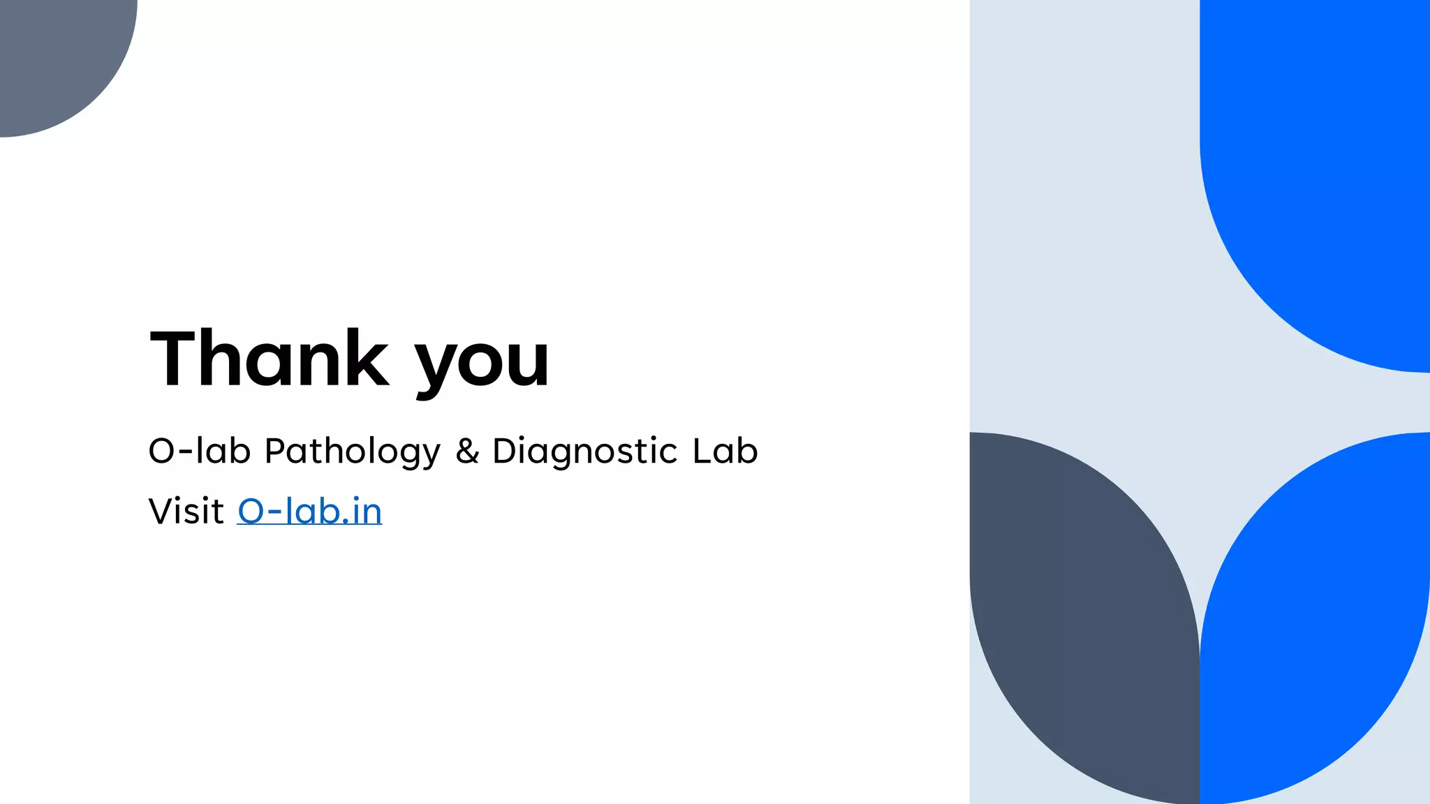 Thank you
O-lab Pathology & Diagnostic Lab
Visit O-lab.in
 