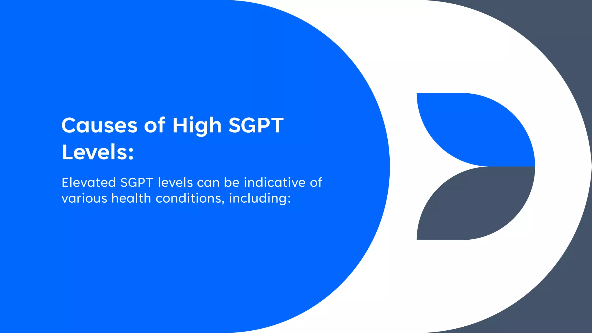 Causes of High SGPT
Levels:
Elevated SGPT levels can be indicative of
various health conditions, including:
 