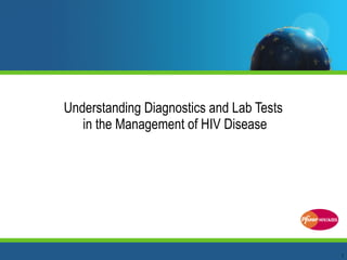 Understanding Diagnostics and Lab Tests  in the Management of HIV Disease 