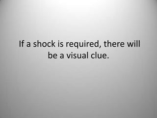  If a shock is required, there will be a visual clue.