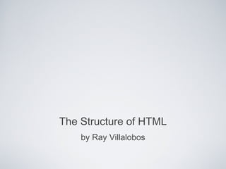 The Structure of HTML ,[object Object]
