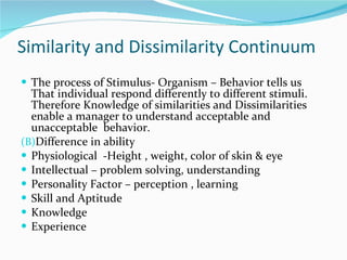 Similarity and Dissimilarity Continuum <ul><li>The process of Stimulus- Organism – Behavior tells us That individual respo...