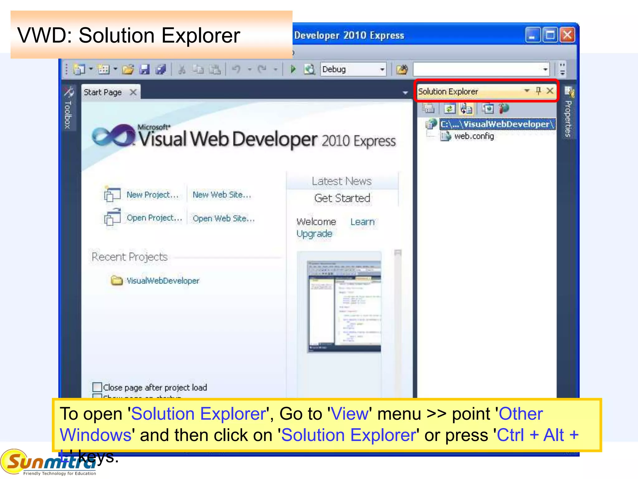 To open 'Solution Explorer', Go to 'View' menu >> point 'Other
Windows' and then click on 'Solution Explorer' or press 'Ctrl + Alt +
L' keys.
VWD: Solution Explorer
 