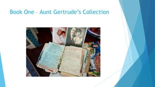 Book One – Aunt Gertrude’s Collection
 