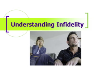 Understanding Infidelity
 