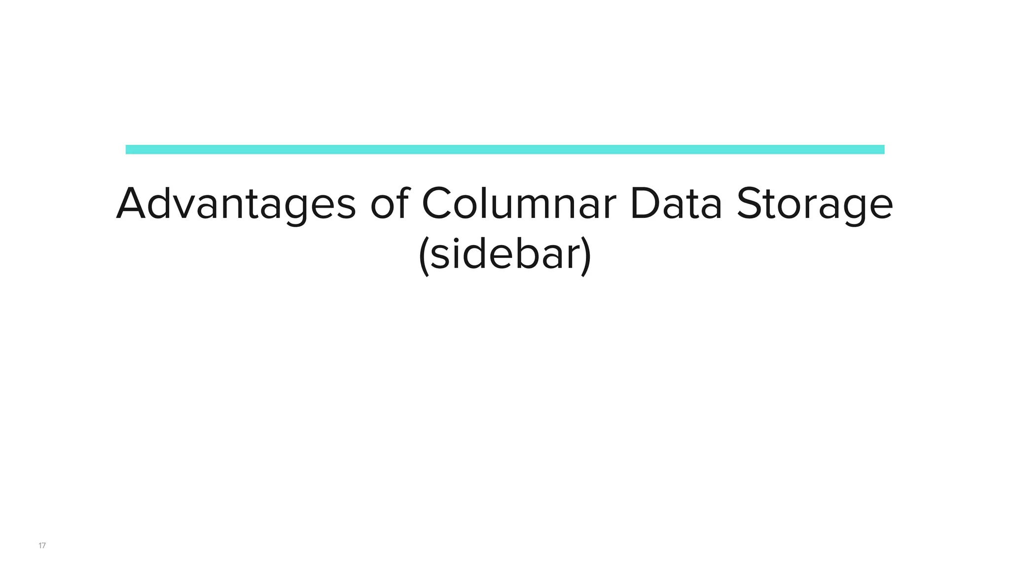 | © Copyright 2023, InﬂuxData
Advantages of Columnar Data Storage
(sidebar)
17
 