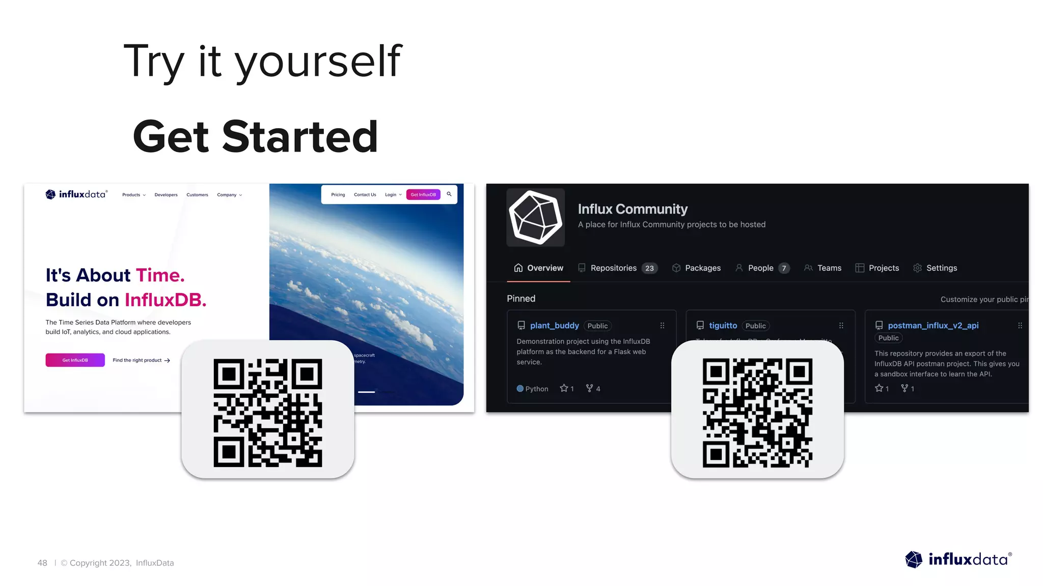 | © Copyright 2023, InﬂuxData
48
Try it yourself
https://www.inﬂuxdata.com https://github.com/InﬂuxCommunity
Get Started
 