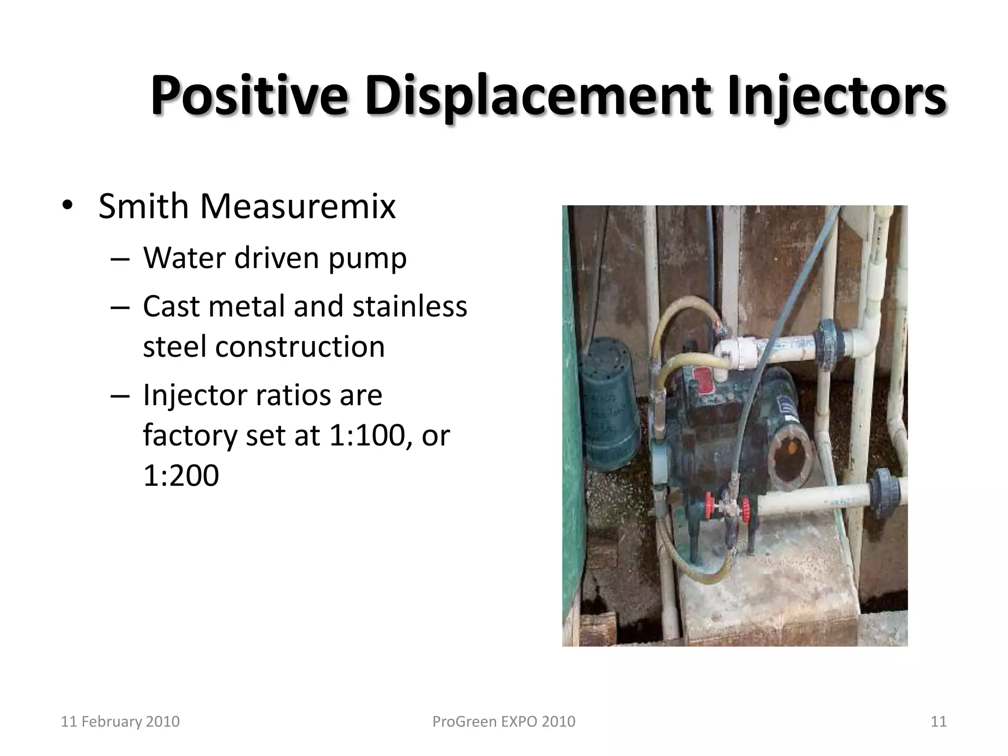 How Fertilizer Injectors Work411 February 2010ProGreen EXPO 2010Clear waterDiluted fertilizerInjector ratio1:100100 parts toplants99 parts waterFertilizer Concentrate1 part fertilizer concentrate
