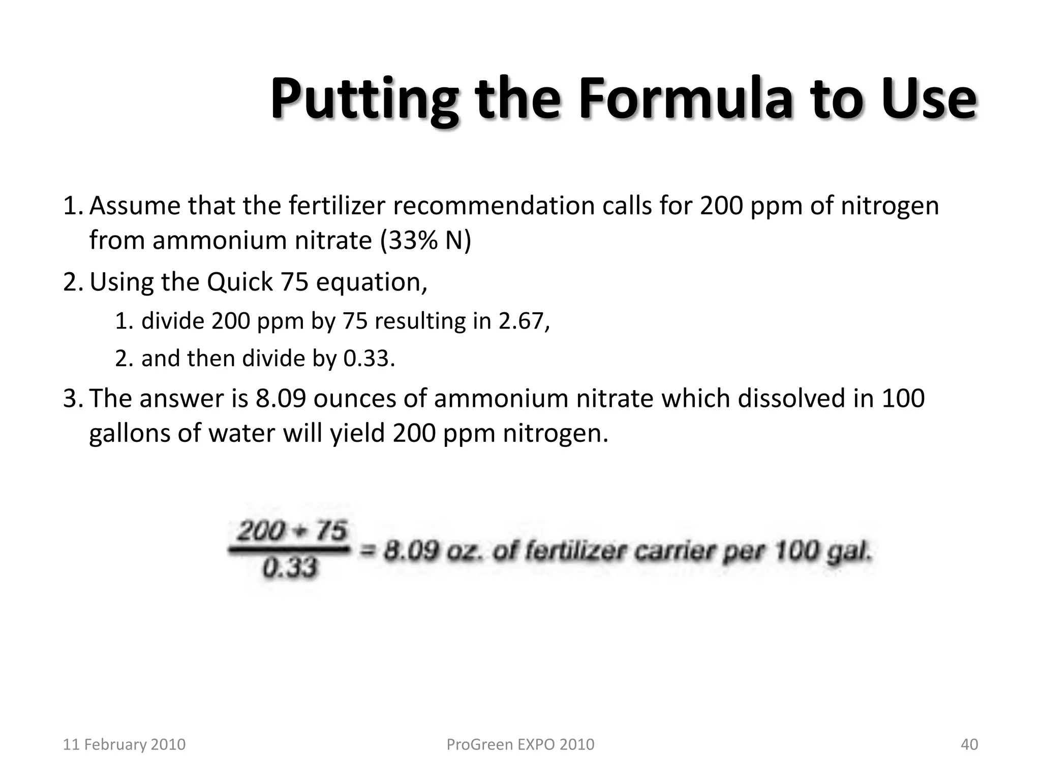 3011 February 2010ProGreen EXPO 2010Injector ratio = output volume ÷ input volume5 gallonsor18,925 ml1:5018,925 ÷ 370 = 511:51370 ml